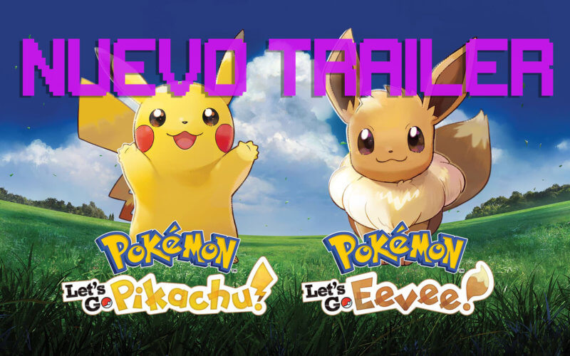 Nuevo trailer de Pokémon let´s Go Pikachu/Evee