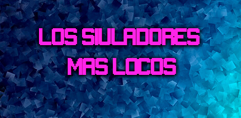 Los simuladores más locos